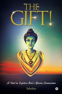 The Gift!: A Tool to Explore One's Divine Connection Paperback Notion Press Media Pvt Ltd