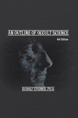 An Outline of Occult Science by Steiner, Rudolf