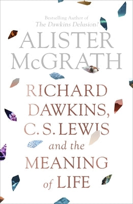 Richard Dawkins, C. S. Lewis and the Meaning of Life Paperback SPCK Publishing