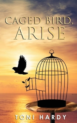 Caged Bird, Arise Paperback Toni Hardy