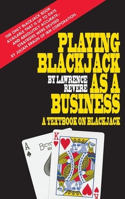 Playing Blackjack as a Business by Revere, Lawrence