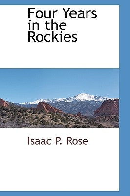 Four Years in the Rockies Paperback BCR (Bibliographical Center for Research)