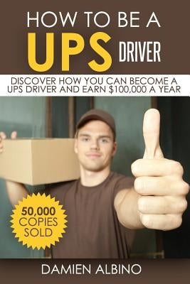 How to be a UPS driver: Discover how you can become a UPS driver and earn $100,000 a year Paperback Createspace Independent Publishing Platform
