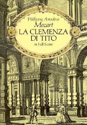 La Clemenza Di Tito: In Full Score by Mozart, Wolfgang Amadeus