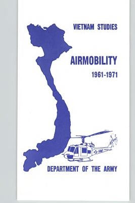 Vietnam Studies - Airmobility 1961-1971 Paperback Createspace Independent Publishing Platform