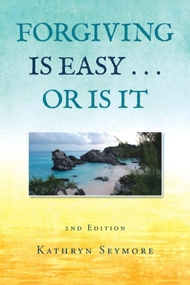Forgiving Is Easy . . . or Is It Paperback Xlibris Us