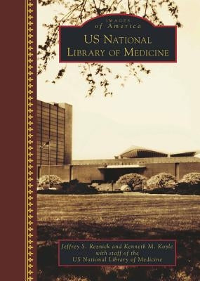 U.S. National Library of Medicine by Reznick, Jeffrey S.