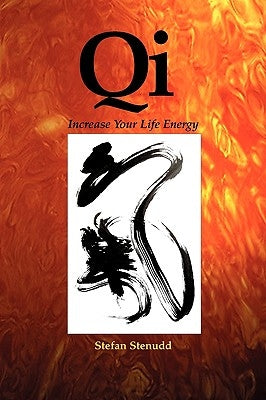 Qi: Increase Your Life Energy by Stenudd, Stefan