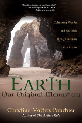 Earth, Our Original Monastery: Cultivating Wonder and Gratitude Through Intimacy with Nature Paperback Sorin Books