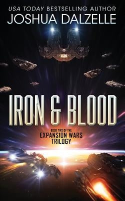 Iron & Blood: Book Two of The Expansion Wars Trilogy Paperback Createspace Independent Publishing Platform