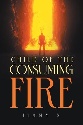 Child of the Consuming Fire Paperback Writers Republic LLC