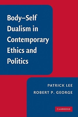 Body-Self Dualism in Contemporary Ethics and Politics Paperback Cambridge University Press