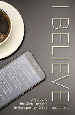 I Believe: A Guide to the Christian Faith in the Apostles' Creed Paperback Great Writing