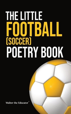 The Little Football (Soccer) Poetry Book Paperback Silent King Books