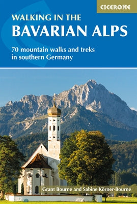 Walking in the Bavarian Alps: 70 Mountain Walks and Treks in Southern Germany Paperback Cicerone Press