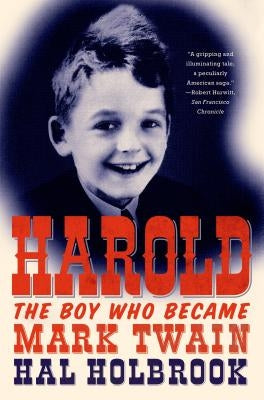 Harold: The Boy Who Became Mark Twain by Holbrook, Hal