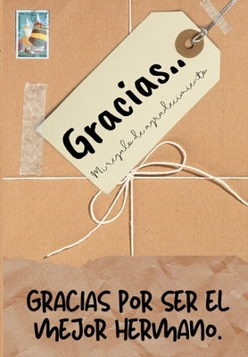 Gracias por ser el mejor hermano: Mi regalo de agradecimiento: Libro de Regalo a todo color Preguntas Guiadas 6.61 x 9.61 pulgadas by Publishing Group, The Life Graduate