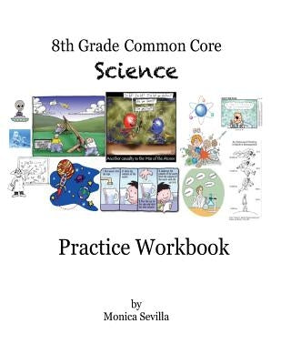 The 8th Grade Common Core Science Practice Workbook Paperback Createspace Independent Publishing Platform