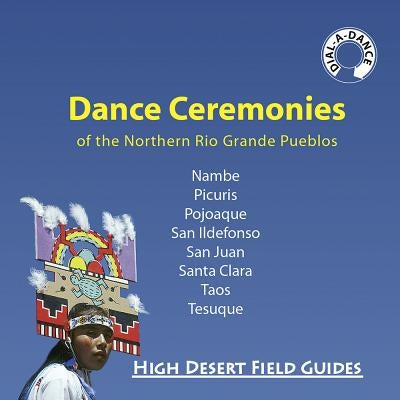 Dance Ceremonies of the Northern Rio Grande Pueblos by Huelster, Kathryn