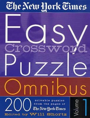 The New York Times Easy Crossword Puzzle Omnibus Volume 1: 200 Solvable Puzzles from the Pages of the New York Times by New York Times