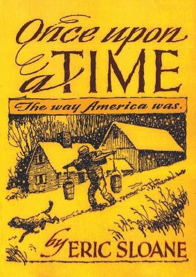 Once Upon a Time: The Way America Was by Sloane, Eric