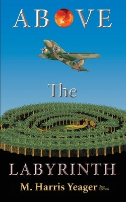 Above The Labyrinth: 2nd Edition Paperback Michael Yeager