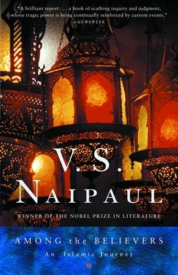 Among the Believers: An Islamic Journey by Naipaul, V. S.