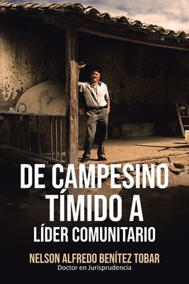 De Campesino Tímido a Líder Comunitario by Benítez Tobar, Nelson Alfredo