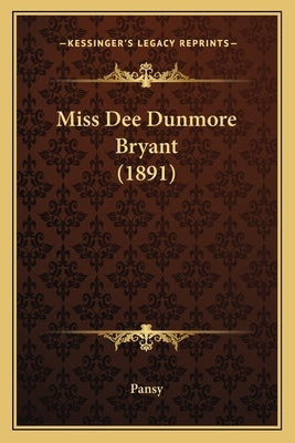 Miss Dee Dunmore Bryant (1891) Paperback Kessinger Publishing