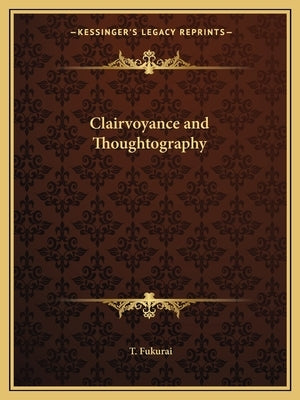 Clairvoyance and Thoughtography Paperback Kessinger Publishing
