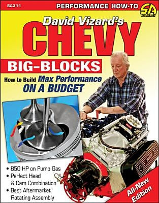 Chevy Big-Blocks: How to Build Max Performance on a Budget by Vizard, David