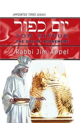 Yom Kippur the Day of Atonement by Appel, Rabbi Jim