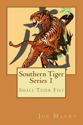 Southern Tiger - Series 1: Small Tiger Fist Paperback Createspace Independent Publishing Platform