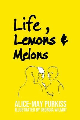 Life, Lemons and Melons by Purkiss, Alice-May