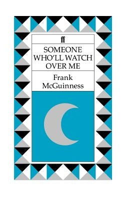 Someone Who'll Watch Over Me: A Play by McGuinness, Frank