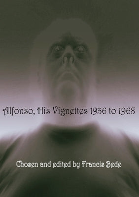 Alfonso: His Vignettes - 1936 to 1968 Paperback Bad Clergy Press