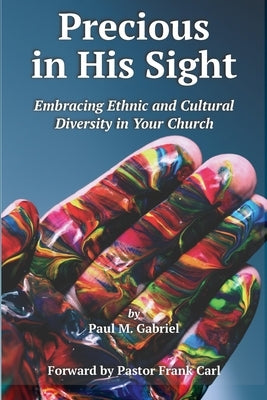 Precious in His Sight: Embracing Ethnic and Cultural Diversity in Your Church Paperback Independently Published