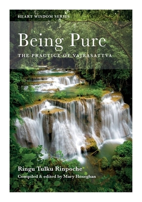 Being Pure: The Practice of Vajrasattva Paperback Bodhicharya Publications CIC
