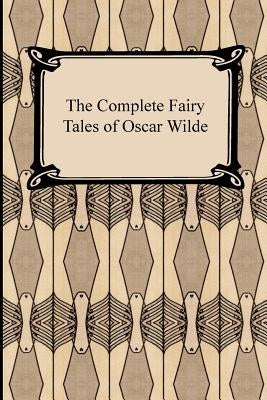 The Complete Fairy Tales of Oscar Wilde by Wilde, Oscar