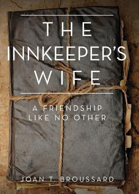 The Innkeeper's Wife: A friendship like no other Paperback Joan T Broussard