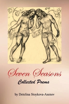 Seven Seasons: Collected Poems by Stoykova-Asenov, Detelina
