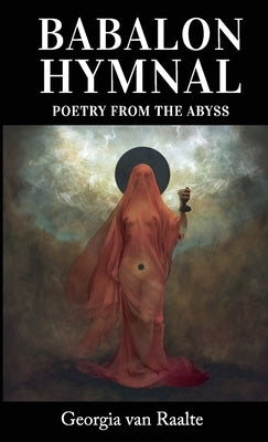 Babalon Hymnal: Poetry from the Abyss by Van Raalte, Georgia