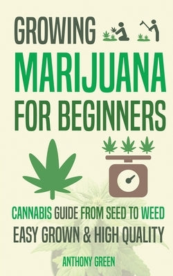 Growing Marijuana for Beginners: Cannabis Growguide - From Seed to Weed Paperback Hmpl Publishing