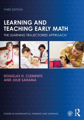 Learning and Teaching Early Math: The Learning Trajectories Approach by Clements, Douglas H.