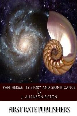 Pantheism: Its Story and Significance Paperback Createspace Independent Publishing Platform