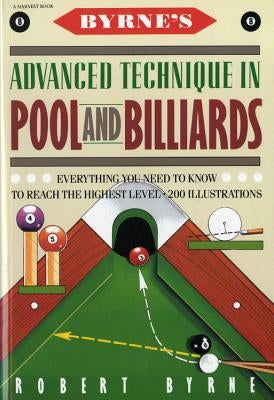 Byrne's Advanced Technique in Pool and Billiards by Byrne, Robert