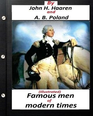 Famous men of modern times.(Illustrated) (historical) Paperback Createspace Independent Publishing Platform