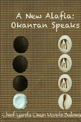 A New Alafia, Okanran Speaks, Volume I by Monife, Chief Iya Nifa Osun