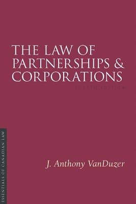 The Law of Partnerships and Corporations, 4/E by Vanduzer, J. Anthony