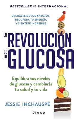 La Revolución de la Glucosa / Glucose Revolution(spanish Edition) by Inchauspé, Jessie